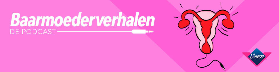 Libresse podcasts - Baarmoederverhalen